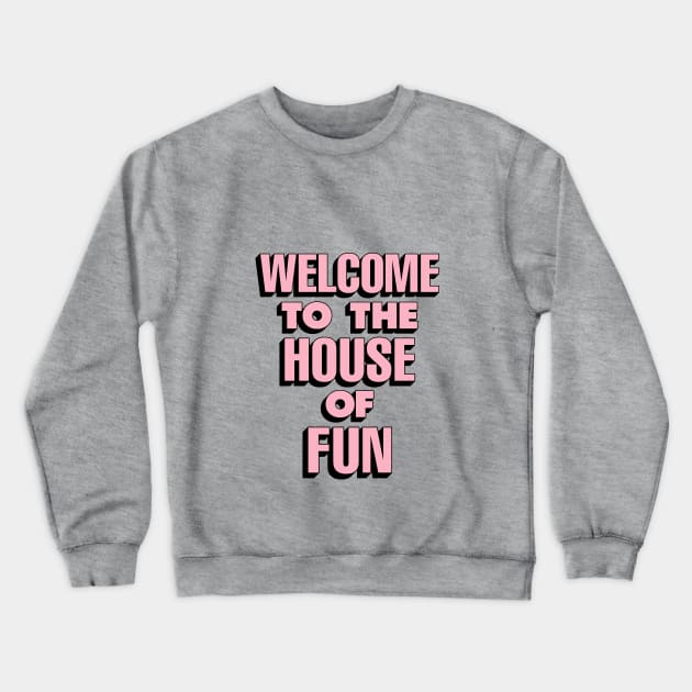 Welcome to the House of Fun by The Motivated Type in Sky Blue Pink and Black Crewneck Sweatshirt by MotivatedType